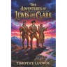 True Adventures of Lewis and Clark