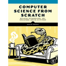 Computer Science from Scratch: Building Interpreters, Art, Emulators and ML in Python