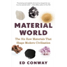 Material World: The Six Raw Materials That Shape Modern Civilization