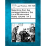 Selections from the Correspondence of the Local Government Board Volume 1 of 3