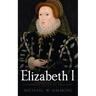 Elizabeth I: Legendary Queen Of England