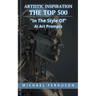 Artistic Inspiration - The Top 500 "In The Style Of" Ai Art Prompts