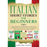 Italian Short Stories for Beginners 5 in 1: Over 500 Dialogues and Daily Used Phrases to Learn Italian in Your Car. Have Fun & Grow Your Vocabulary, w