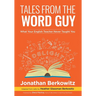 Tales From the Word Guy: What Your English Teacher Never Taught You