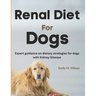 Renal Diet For Dogs: Expert Guidance on Dietary Strategies For Dogs With Kidney Disease