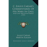 C. Julius Caesar's Commentaries Of His Wars In Gaul: And Civil War With Pompey (1737)