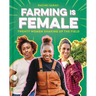 Farming Is Female: Twenty Women Shaking Up the Field (a Community, Food, and Climate Book for Kids)