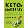 Keto, Made Easy: The Clear-Cut Guide to the Ketogenic Diet for Busy Lives