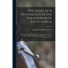 Five Years Of A Hunters Life In The Far Interior Of South Africa: With Notices Of The Native Tribes, And Anecdotes Of The Chase Of The Lion, Elephant,