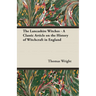 The Lancashire Witches - A Classic Article on the History of Witchcraft in England