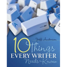 10 Things Every Writer Needs to Know