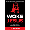 Woke Jesus: The False Messiah Destroying Christianity