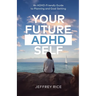 Your Future ADHD Self: An ADHD-Friendly Guide to Planning and Goal Setting