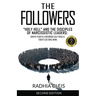 The Followers: "Holy Hell" and the Disciples of Narcissistic Leaders: How My Years in a Notorious Cult Parallel Today's Cultural Mania (SECOND EDITION