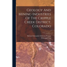 Geology And Mining Industries Of The Cripple Creek District, Colorado