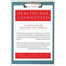 Healthcare, Guaranteed: A Simple, Secure Solution for America