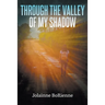 Through the Valley of My Shadow