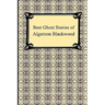 Best Ghost Stories of Algernon Blackwood