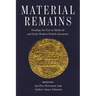 Material Remains: Reading the Past in Medieval and Early Modern British Literature