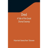 Dred: A Tale of the Great Dismal Swamp