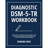 Diagnostic DSM-5-TR Workbook: 1400 True/False, 1120 Multiple Choice Questions, 140 Case Studies, and 840 Matching Exercises to Improve Your Clinical P