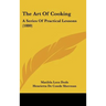 The Art Of Cooking: A Series Of Practical Lessons (1880)