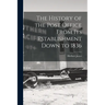 The History of the Post Office From Its Establishment Down to 1836