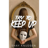 Try to Keep Up: A Psychological Thriller