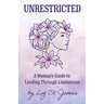 UNRESTRICTED-A Woman's Guide to Leading Through Limitations