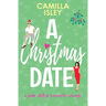 A Christmas Date: A Festive Holidays Romantic Comedy (Special Green Borders Edition)