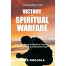 Prayers For Victory In Spiritual Warfare: Over 220 Spiritual Warfare Prayers for Deliverance and Breakthrough