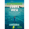 Experience Costa Rica: The Best Surf Spots, Beach Towns, and Coastal Adventures (A travel guide)