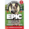 Make Your Dog Epic: Principles to Enhance Any Training Method