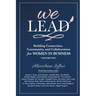 We Lead: Building Connection, Community, and Collaboration for WOMEN IN BUSINESS (Volume 2)