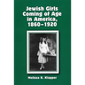 Jewish Girls Coming of Age in America, 1860-1920