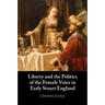 Liberty and the Politics of the Female Voice in Early Stuart England