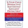 Is Your Child Hyperactive? Inattentive? Impulsive? Distractable?: Helping the Add/Hyperactive Child