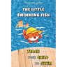 Teach your Child to Swim: The Little Swimming Fish: Learn to Swim: Teaching You to Teach your Child to Swim