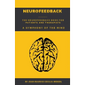 Neurofeedback - The Neurofeedback Book for Patients and Therapists: A Symphony of the Mind