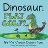 Dinosaur, Play Golf!