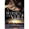 Where's the Veil?: A Widow's Journey from Grief to Joy