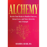 Alchemy: Rewire Your Brain to Manifest Success, Attract Love, and Turn Adversity Into Triumph
