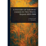 A History of Sarawak Under Its Two White Rajahs 1839-1908
