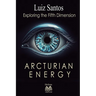 Arcturian Energy - Exploring the Fifth Dimension