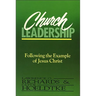 Church Leadership: Following the Example of Jesus Christ