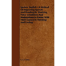 Spoken English - A Method of Improving Speech and Reading by Studying Voice Conditions and Modulations in Union with Their Causes in Thinking and Feel