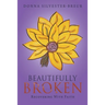 Beautifully Broken: Recovering with Faith