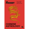 The Pocket Chinese Astrology: The 12 Zodiac Animals That Guide Your Fate
