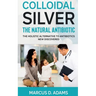 Colloidal Silver - The Natural Antibiotic