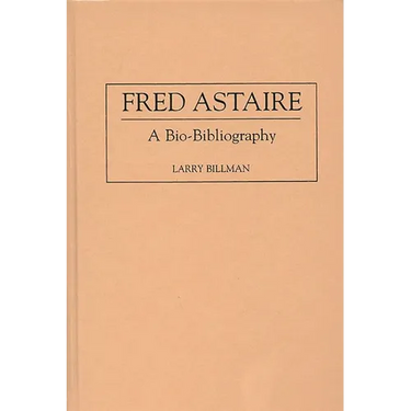 Fred Astaire: A Bio-Bibliography